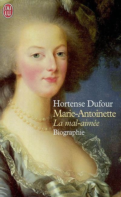 Marie-Antoinette, la mal-aimée