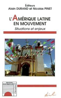 L'Amérique latine en mouvement : situations et enjeux