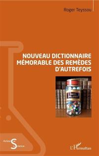 Nouveau dictionnaire mémorable des remèdes d'autrefois