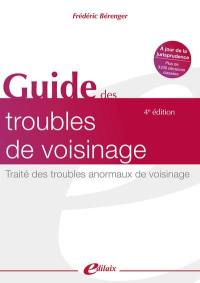 Guide des troubles de voisinage : traité des troubles anormaux de voisinage