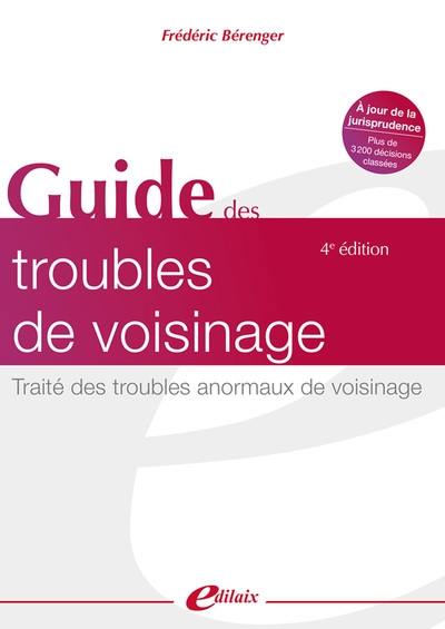 Guide des troubles de voisinage : traité des troubles anormaux de voisinage