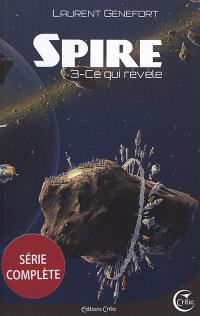 Spire. Vol. 3. Ce qui révèle