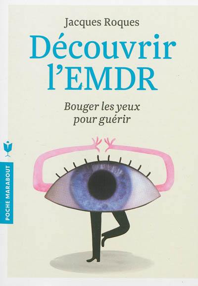 Découvrir l'EMDR : bouger les yeux pour guérir