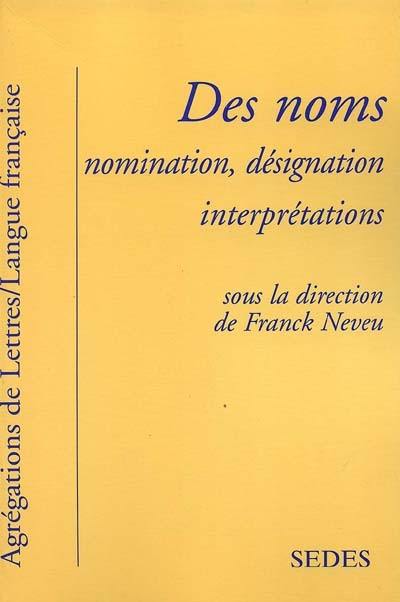 Des noms : nomination, désignation, interprétations