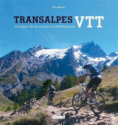 Transalpes VTT : 25 étapes du lac Léman à la Méditerranée