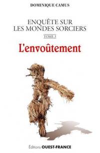 Enquête sur les mondes sorciers. Vol. 3. L'envoûtement