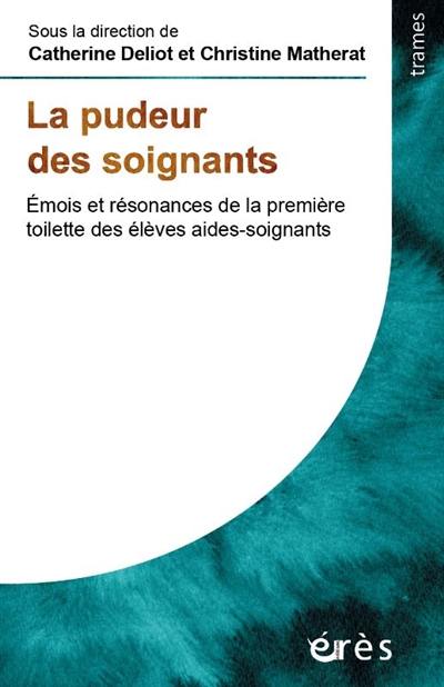 La pudeur des soignants : émois et résonances de la première toilette des élèves aides-soignants