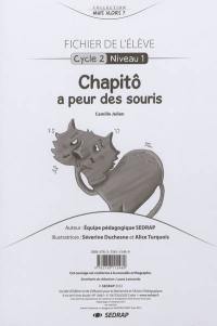 Chapitô a peur des souris, Camille Julien : fichier de l'élève : cycle 2, niveaux 1 et 2