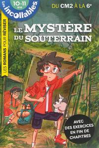 Le mystère du souterrain : du CM2 à la 6e, 10-11 ans