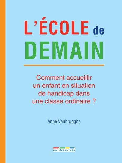 L'école de demain : comment accueillir un enfant en situation de handicap dans une classe ordinaire ?