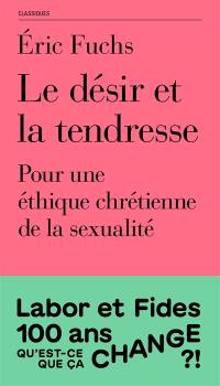 Le désir et la tendresse : pour une éthique chrétienne de la sexualité