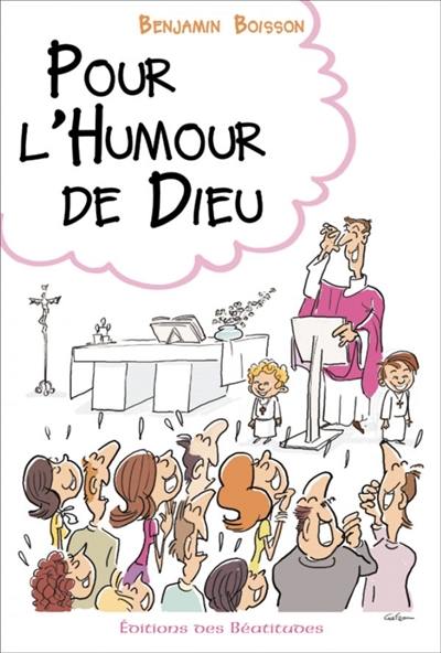 Pour l'humour de Dieu : rire, sourire, se détendre dans la vie chrétienne