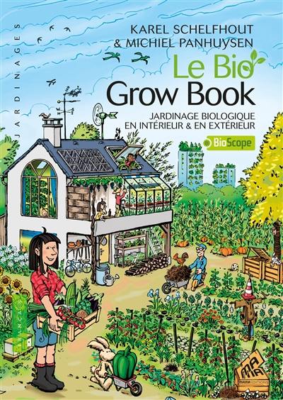 Le bio grow book : jardinage biologique en intérieur & en extérieur