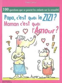 Papa, c'est quoi le zizi ? Manam, c'est quoi l'amour ?