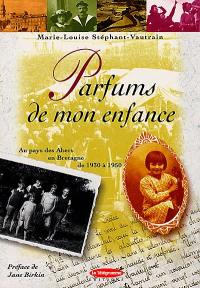 Parfums de mon enfance : au pays des Abers en Bretagne de 1930 à 1950