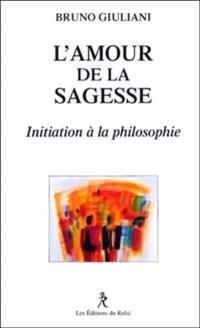 L'amour de la sagesse : initiation à la philosophie