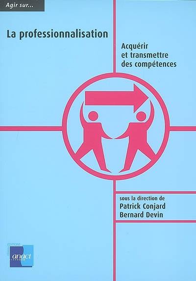 La professionnalisation : acquérir et transmettre des compétences