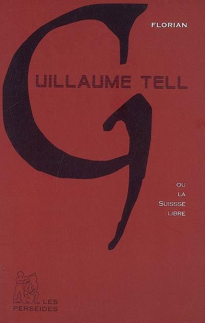 Guillaume Tell ou La Suisse libre