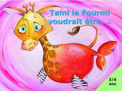 Tami la fourmi voudrait être ...