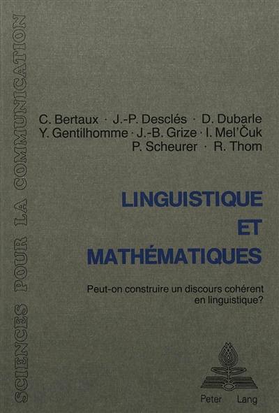 Linguistique et mathématiques : peut-on construire un discours cohérent en linguistique ? : table ronde