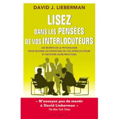 Lisez dans les pensées de vos interlocuteurs : les secrets de la psychologie pour deviner les intentions de vos interlocuteurs et anticiper leurs réactions