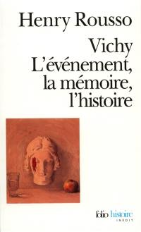 Vichy : l'événement, la mémoire, l'histoire