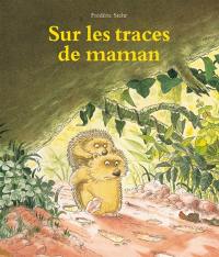 Sur les traces de maman