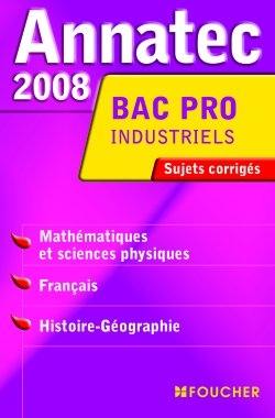 Mathématiques et sciences physiques, français, histoire-géographie, bac pro industriels : sujets corrigés