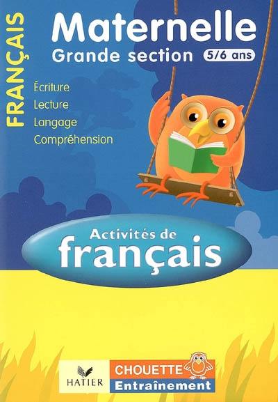 Activités de français, maternelle grande section, 5-6 ans : écriture, lecture, langage, compréhension