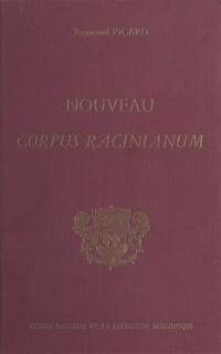 Nouveau corpus racinianum : recueil inventaire des textes et documents du 17e siècle concernant Jean Racine