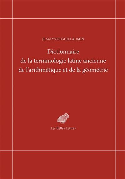 Dictionnaire de la terminologie latine ancienne de l'arithmétique et de la géométrie