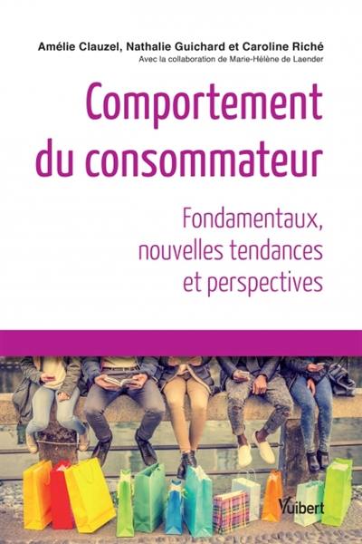 Comportement du consommateur : fondamentaux, nouvelles tendances et perspectives