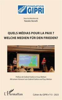 Cahier du GIPRI, n° 13. Quels médias pour la paix ?. Welche Medien für den Frieden ?