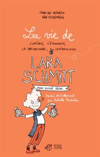 La vie de l'unique, l'étonnante, la spectaculaire, la miraculeuse Lara Schmitt. Mon duché déchu