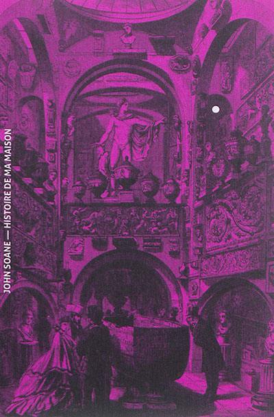 Histoire de ma maison. John Soane : de la poétique des ruines à la ruine des styles