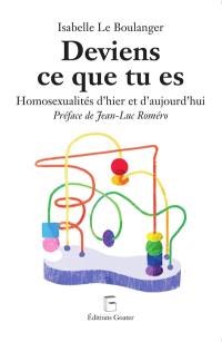 Deviens ce que tu es : homosexualités d'hier et d'aujourd'hui