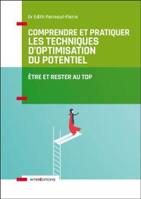 Comprendre et pratiquer les techniques d'optimisation du potentiel : être et rester au top