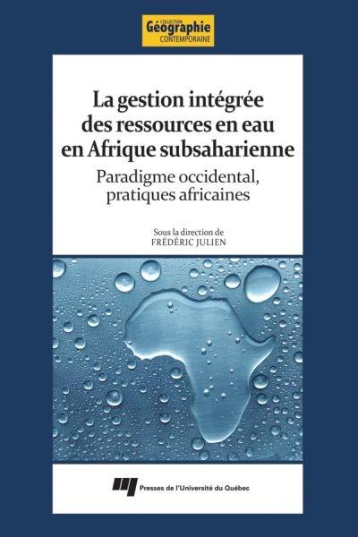 La gestion intégrée des ressources en eau dans les Afriques noires : paradigme occidental, pratiques africaines