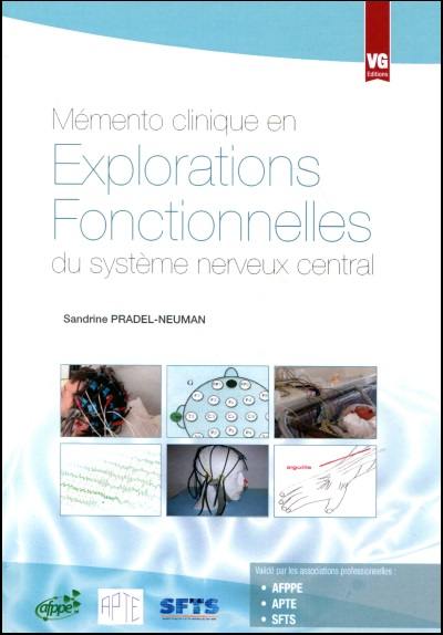 Mémento clinique en explorations fonctionnelles (à l'usage des étudiants infirmiers, manipulateurs en radiologie et des paramédicaux) : explorations fonctionnelles du système nerveux central