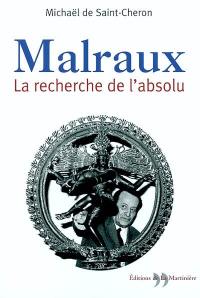 Malraux, la recherche de l'absolu