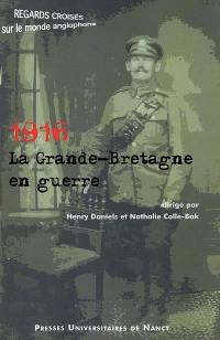 1916, la Grande-Bretagne en guerre