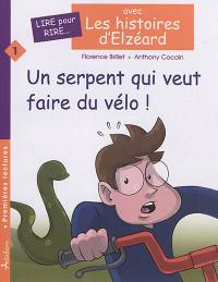 Les histoires d'Elzéard. Vol. 1. Un serpent qui veut faire du vélo !