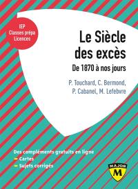 Le siècle des excès : de 1870 à nos jours