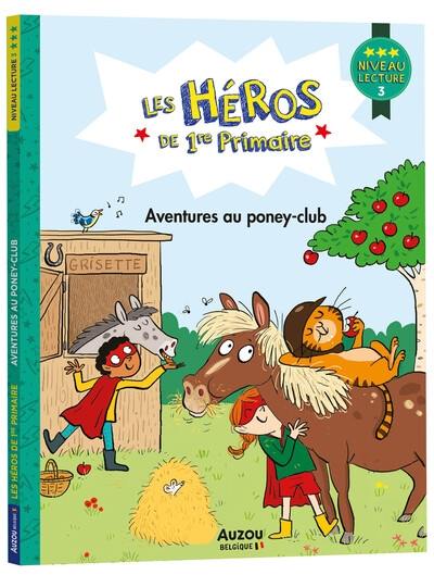 Les héros de 1re primaire. Aventures au poney-club : niveau lecture 3