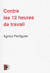 Contre les 12 heures de travail : discours prononcé à l'Assemblée nationale le 8 septembre 1848