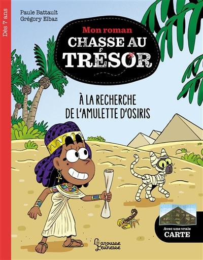 Mon roman chasse au trésor. A la recherche de l'amulette d'Osiris