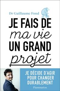 Je fais de ma vie un grand projet : je décide d'agir pour changer durablement