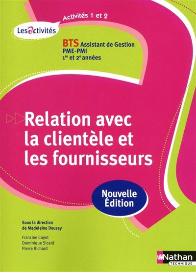 Relation avec la clientèle et les fournisseurs, activités 1 et 2 : BTS assistant de gestion PME-PMI, 1re et 2e années