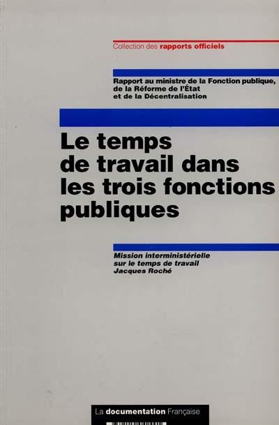 Le temps de travail dans les trois fonctions publiques : rapport au ministre de la Fonction publique, de la Réforme de l'Etat et de la Décentralisation