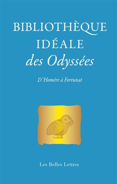 Bibliothèque idéale des odyssées : d'Homère à Fortunat